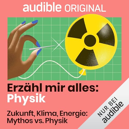 Der stilisierte Helm eines Raumanzugs, umgeben von bunten Schlieren, im Visier des Helms die Spiegelung einer Spiralgalaxie. Dazu die Schriftzüge: audible Original; Erzähl mir alles: Physik; Zukunft, Klima, Energie: Mythos vs. Physik.